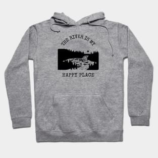 The River is my Happy Place Hoodie